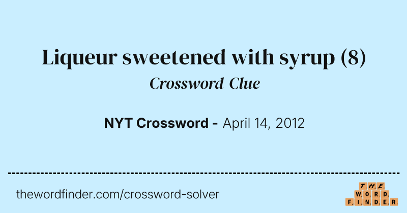 Liqueur sweetened with syrup crossword clue image