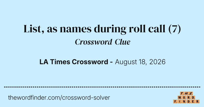List, as names during roll call crossword clue image