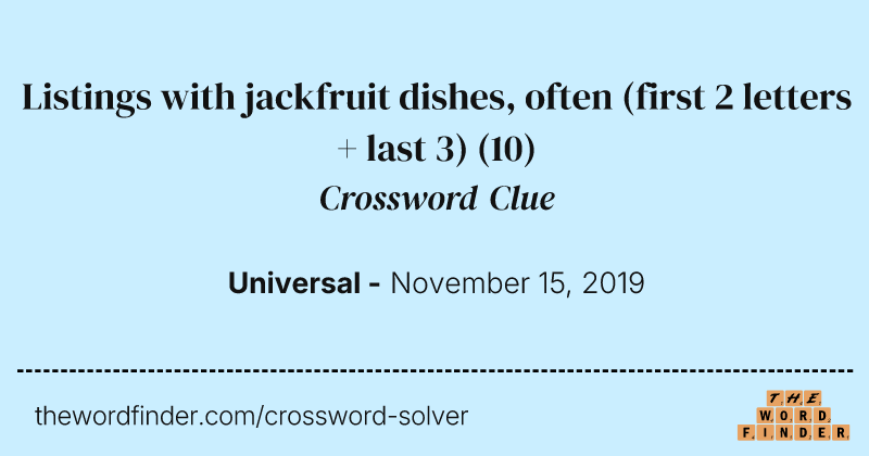 Listings with jackfruit dishes, often (first 2 letters + last 3) crossword clue image