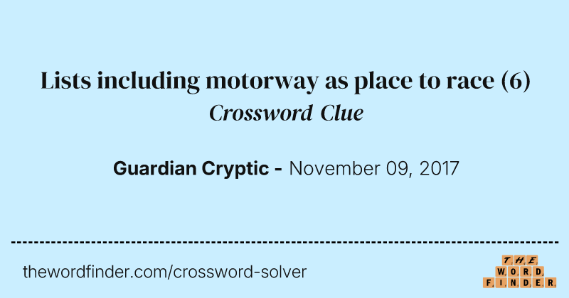 Lists including motorway as place to race crossword clue image