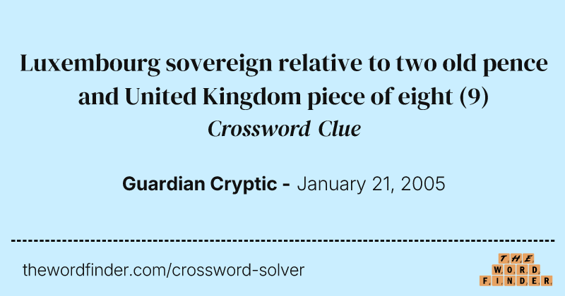 Luxembourg sovereign relative to two old pence and United Kingdom piece of eight crossword clue image