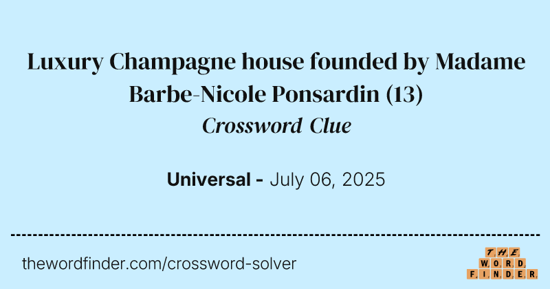 Luxury Champagne house founded by Madame Barbe-Nicole Ponsardin crossword clue image