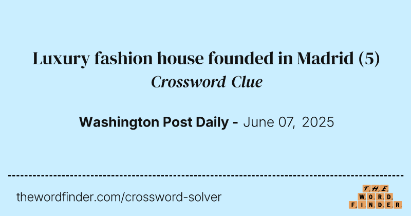 Luxury fashion house founded in Madrid crossword clue image