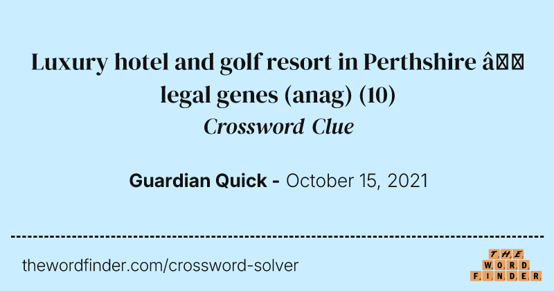 Luxury hotel and golf resort in Perthshire — legal genes (anag) crossword clue image