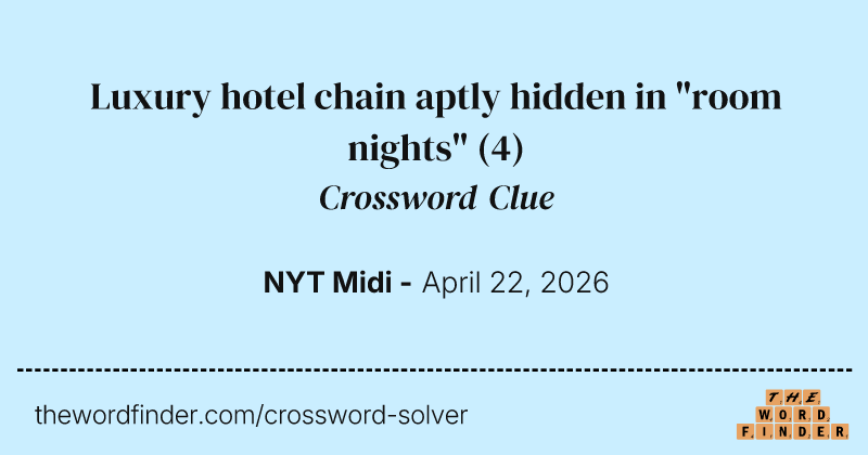 Luxury hotel chain aptly hidden in "room nights" crossword clue image