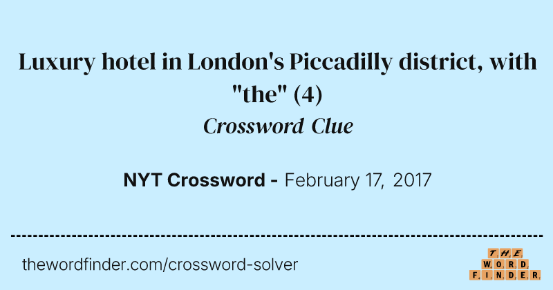 Luxury hotel in London's Piccadilly district, with "the" crossword clue image