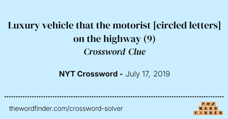 Luxury vehicle that the motorist [circled letters] on the highway crossword clue image