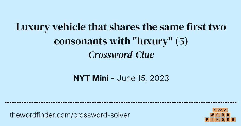 Luxury vehicle that shares the same first two consonants with "luxury" crossword clue image