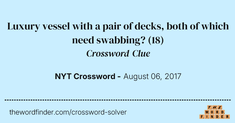 Luxury vessel with a pair of decks, both of which need swabbing? crossword clue image