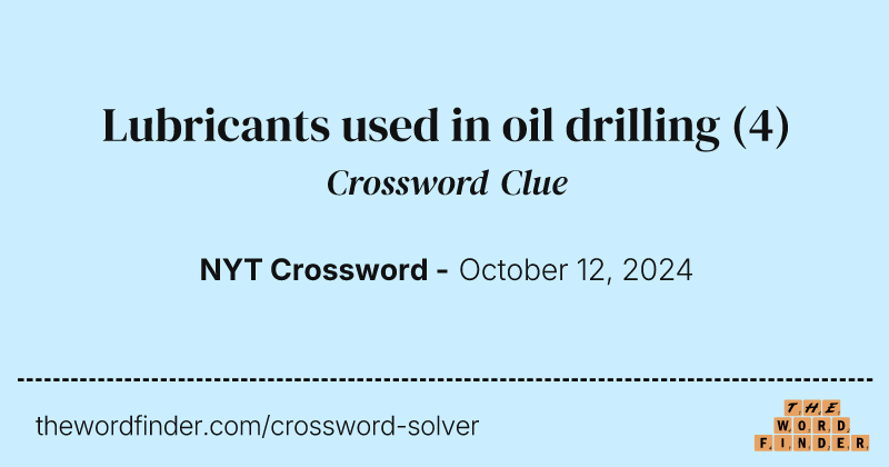 Lubricants used in oil drilling crossword clue image