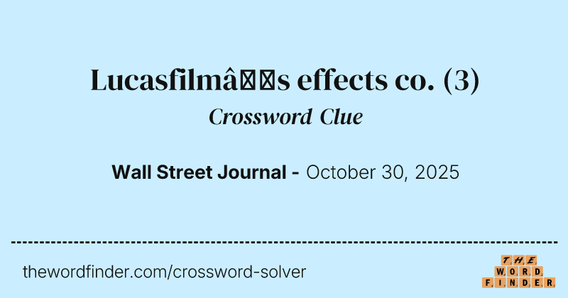 Lucasfilm’s effects co. crossword clue image