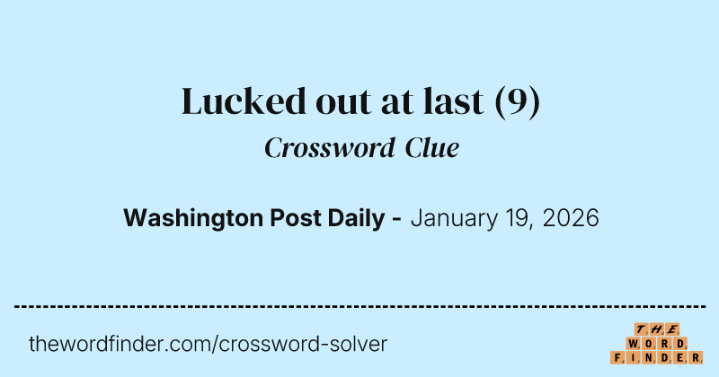 Lucked out at last crossword clue image