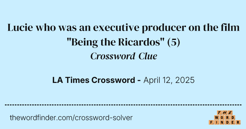 Lucie who was an executive producer on the film "Being the Ricardos" crossword clue image