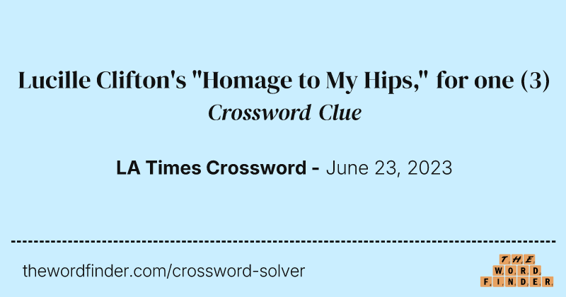 Lucille Clifton's "Homage to My Hips," for one crossword clue image