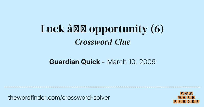 Luck — opportunity crossword clue image