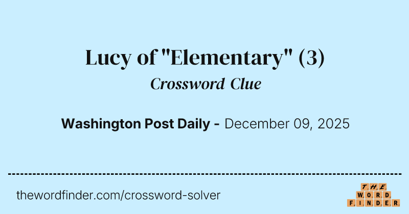 Lucy of "Elementary" crossword clue image