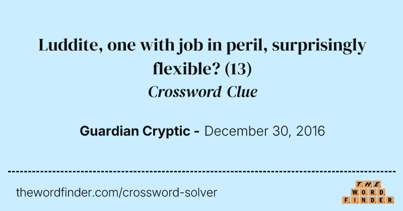 Luddite, one with job in peril, surprisingly flexible? crossword clue image