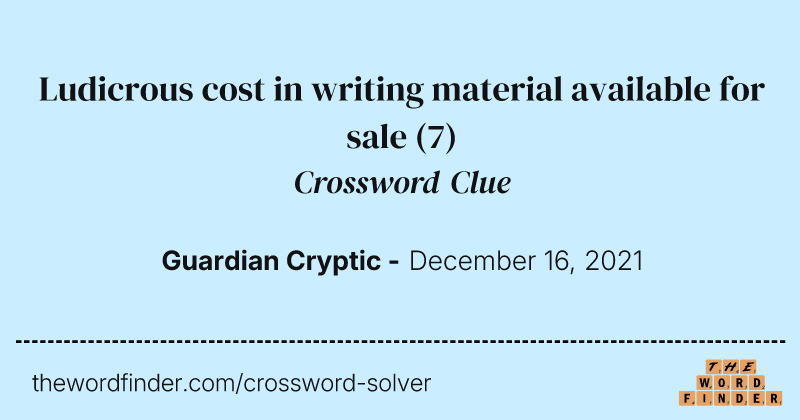 Ludicrous cost in writing material available for sale crossword clue image