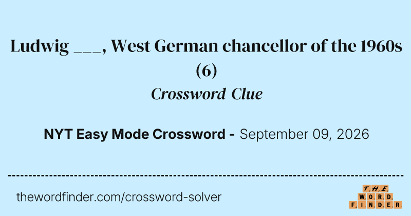 Ludwig ___, West German chancellor of the 1960s crossword clue image