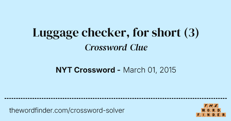 Luggage checker, for short crossword clue image