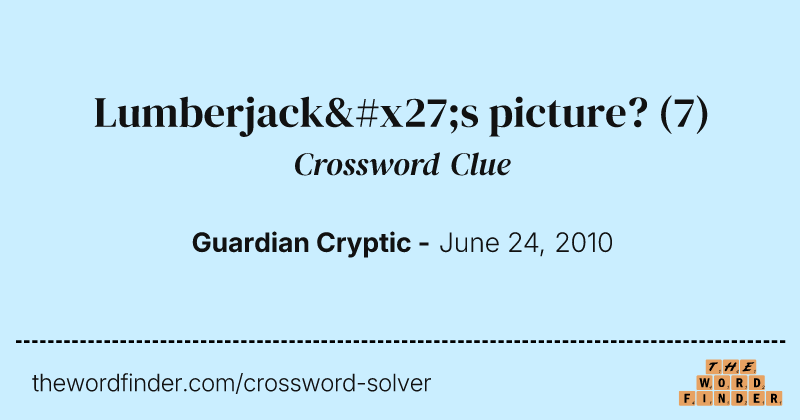 Lumberjack's picture? crossword clue image