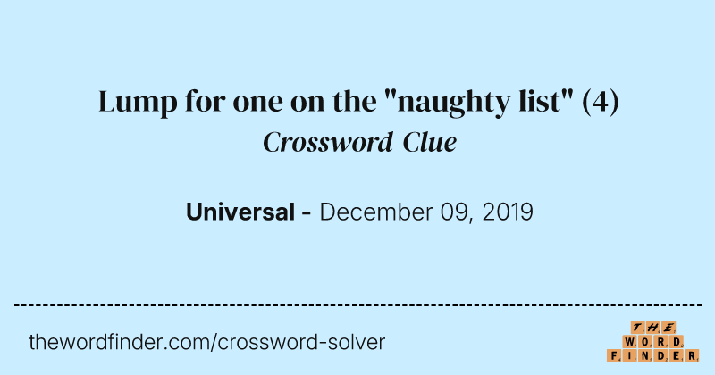 Lump for one on the "naughty list" crossword clue image