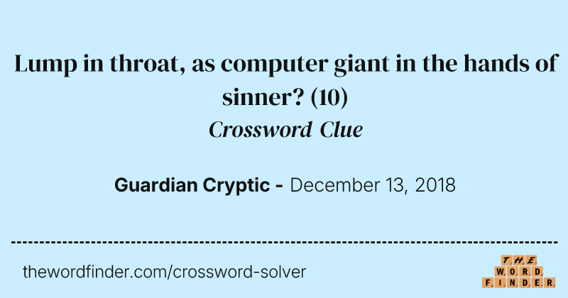 Lump in throat, as computer giant in the hands of sinner? crossword clue image