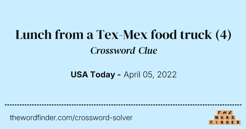 Lunch from a Tex-Mex food truck crossword clue image