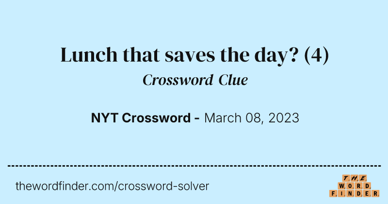 Lunch that saves the day? crossword clue image