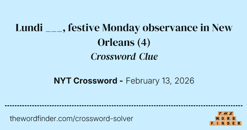Lundi ___, festive Monday observance in New Orleans crossword clue image