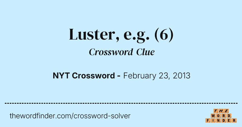 Luster, e.g. crossword clue image