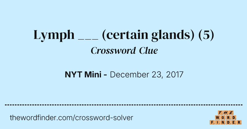 Lymph ___ (certain glands) crossword clue image