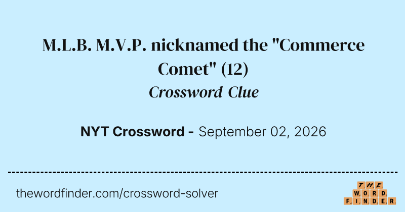 M.L.B. M.V.P. nicknamed the "Commerce Comet" crossword clue image