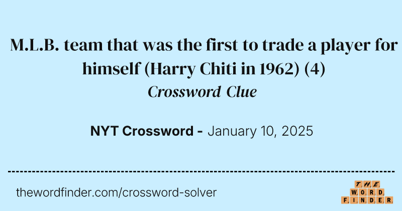 M.L.B. team that was the first to trade a player for himself (Harry Chiti in 1962) crossword clue image