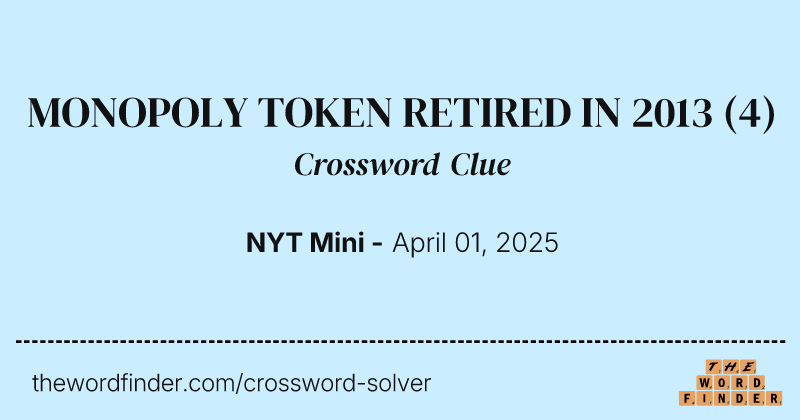MONOPOLY TOKEN RETIRED IN 2013 crossword clue image