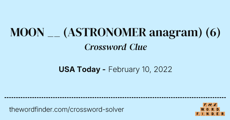 MOON __ (ASTRONOMER anagram) crossword clue image