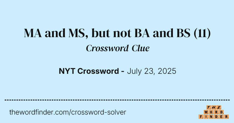 MA and MS, but not BA and BS crossword clue image