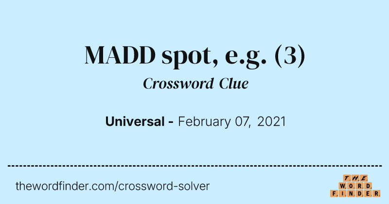 MADD spot, e.g. crossword clue image