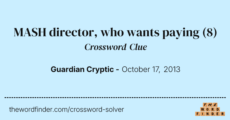 MASH director, who wants paying crossword clue image