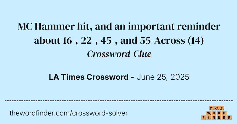MC Hammer hit, and an important reminder about 16-, 22-, 45-, and 55-Across crossword clue image