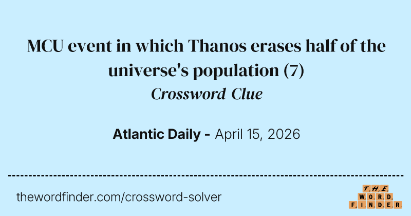 MCU event in which Thanos erases half of the universe's population crossword clue image