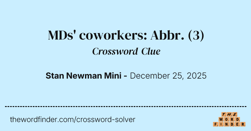 MDs' coworkers: Abbr. crossword clue image