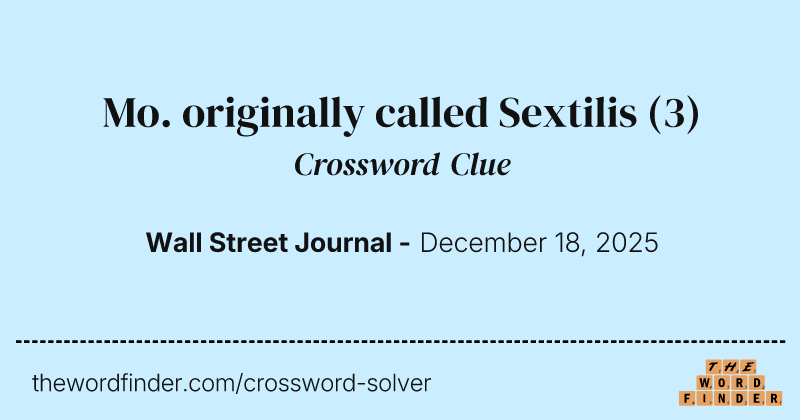 Mo. originally called Sextilis crossword clue image