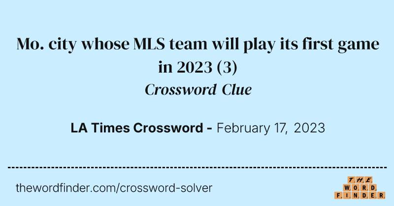Mo. city whose MLS team will play its first game in 2023 crossword clue image