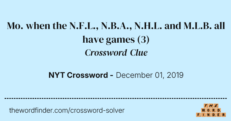 Mo. when the N.F.L., N.B.A., N.H.L. and M.L.B. all have games crossword clue image