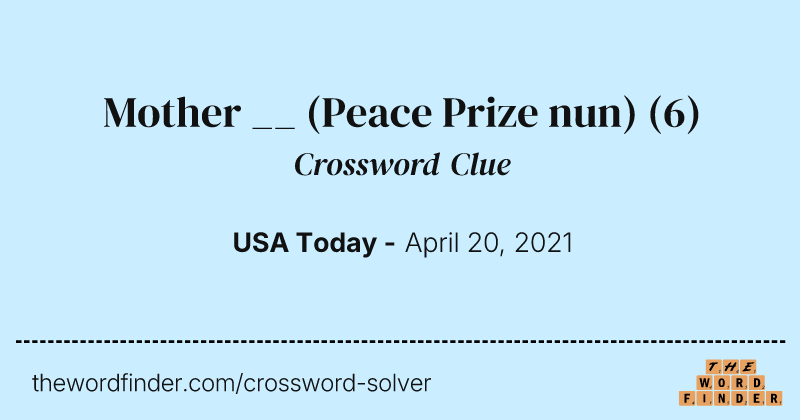 Mother __ (Peace Prize nun) crossword clue image