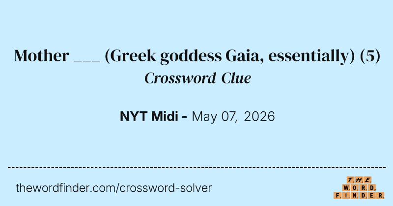 Mother ___ (Greek goddess Gaia, essentially) crossword clue image