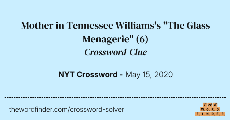 Mother in Tennessee Williams's "The Glass Menagerie" crossword clue image