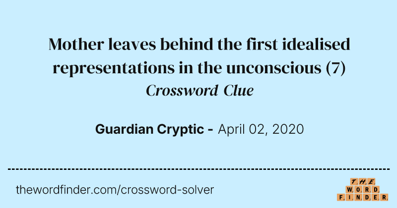Mother leaves behind the first idealised representations in the unconscious crossword clue image