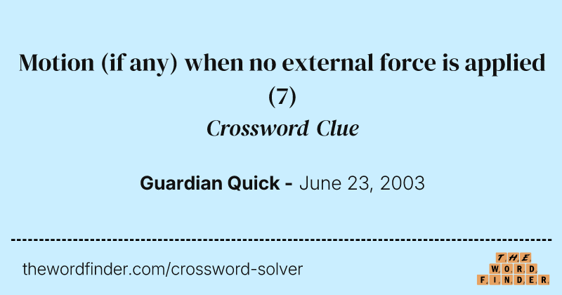 Motion (if any) when no external force is applied crossword clue image